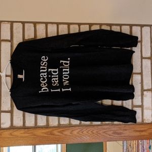 Because I said I would long sleeve shirt